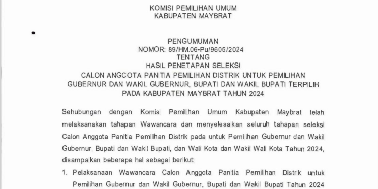 PENGUMUMAN HASIL PENETAPAN SELEKSI GALON ANGGOTA PANITIA PEMILIHAN DISTRIK UNTUK PEMILIHAN GUBERNUR DAN WAKIL GUBERNUR, BUPATI DAN WAKIL BUPATI TERPILIH PADA KABUPATEN MAYBRAT TAHUN 2024