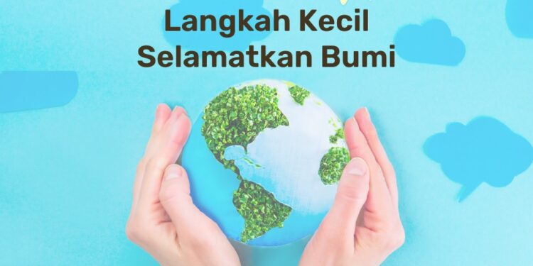 Selamatkan Bumi Dimulai Dari Langkah Kecil yang Konsisten